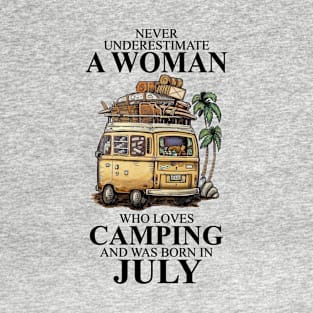 Never Underestimate A Woman Who Loves Camping And Was Born In July T-Shirt